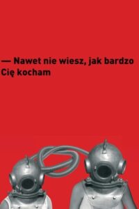 Nawet nie wiesz, jak bardzo Cię kocham