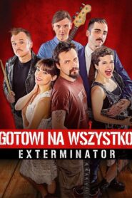Gotowi na wszystko. Exterminator