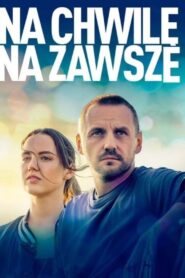 Na chwilę, na zawsze