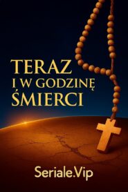 Teraz i w godzinę śmierci