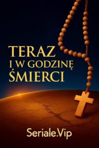 Teraz i w godzinę śmierci
