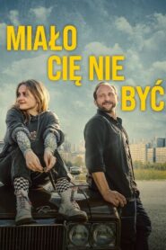 Miało cię nie być