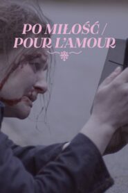 Po miłość / Pour l’amour